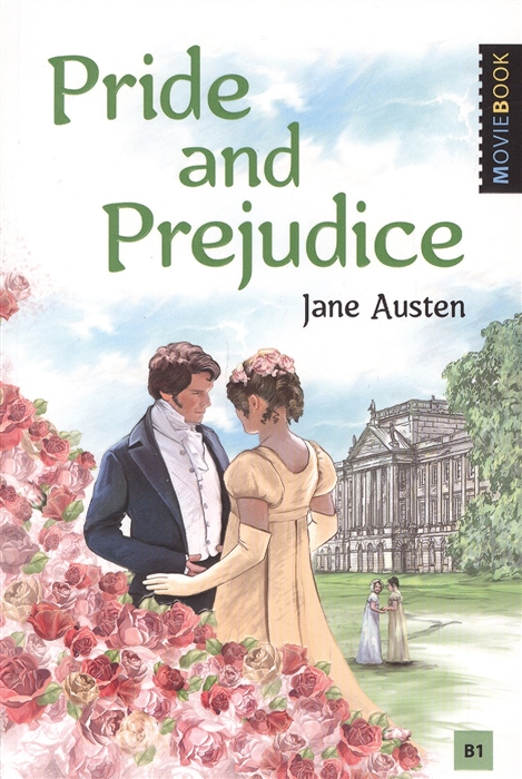Pride and Prejudice = Гордость и предубеждение: Книга для чтения на английском языке: Уровень В1