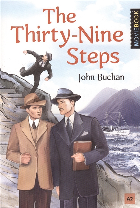 The Thirty-Nine Steps = 39 ступеней: Книга для чтения на английском языке: Уровень А2