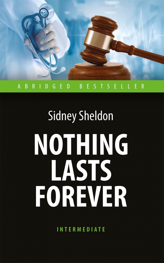 Nothing Lasts Forever = Ничто не вечно: Книга для чтения на английском языке