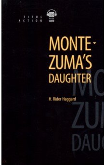Дочь Монтесумы. Montezuma's daughter: Книга для чтения на английском языке
