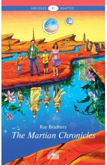 The Martian Chronicles: Книга для чтения на английском языке. Уровень В1