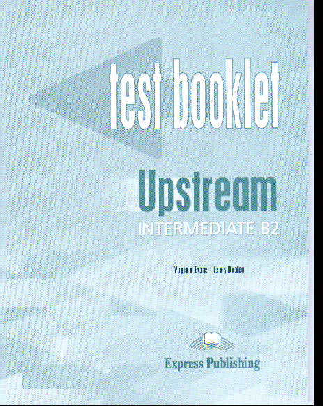 Upstream Intermediate B2. Test booklet