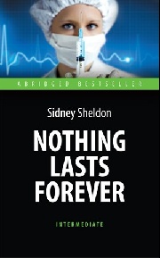 Nothing Lasts Forever = Ничто не вечно: Книга для чтения на английском яз.