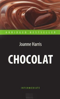 Chocolat = Шоколад: Книга для чтения на английском языке