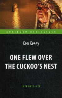 One Flew over the Cuckoo's Nest = Пролетая над гнездом кукушки: Книга для