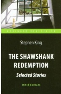 The Shawshank Redemption. Selected Stories = Побег из Шоушенка